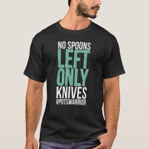 No Spoons POTS Warrior POTS Awareness Day POTS Fig T-Shirt