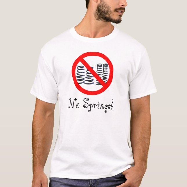 No Springs! T-Shirt (Front)