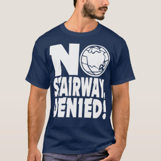 NO STAIRWAY DENIED T-Shirt