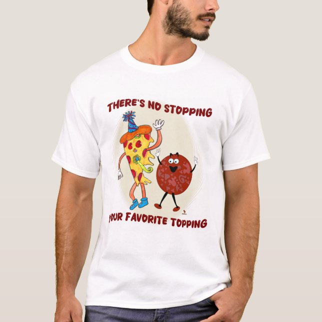 No Stopping that Topping Pizza Toon  T-Shirt (Front)