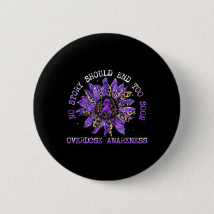 No Story Should End Too Soon Overdose Awareness Su 2 Inch Round Button