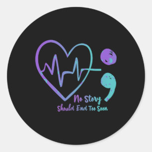 No Story Should End Too Soon Semicolon Suicide Awa Classic Round Sticker