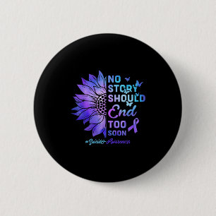 No Story Should End Too Soon Suicide Awareness  2 Inch Round Button