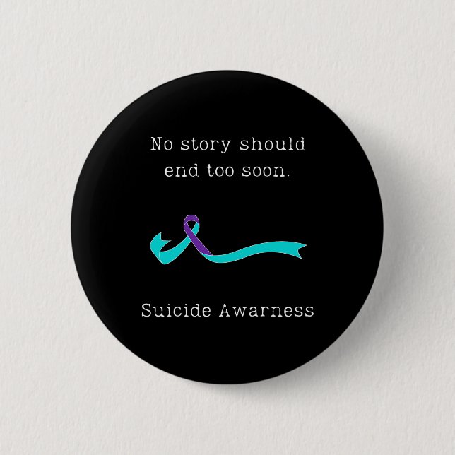 No Story Should End Too Soon Suicide Awareness 3  2 Inch Round Button (Front)