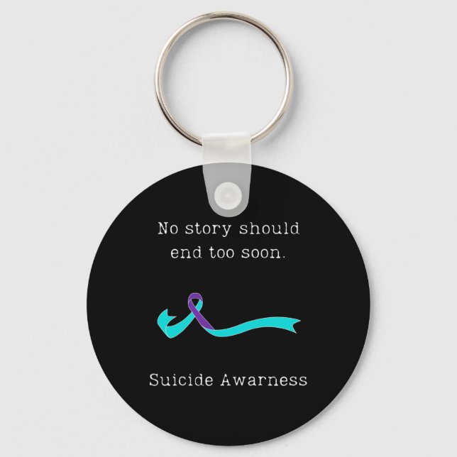 No Story Should End Too Soon Suicide Awareness 3  Keychain (Front)