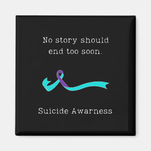 No Story Should End Too Soon Suicide Awareness 3  Magnet
