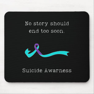 No Story Should End Too Soon Suicide Awareness 3 Mouse Pad