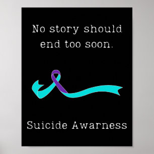 No Story Should End Too Soon Suicide Awareness 3  Poster