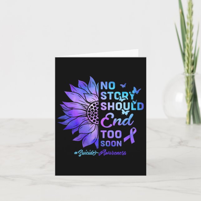 No Story Should End Too Soon Suicide Awareness 4  Card (Front)