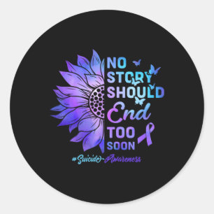 No Story Should End Too Soon Suicide Awareness 4  Classic Round Sticker