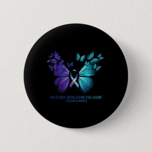 No Story Should End Too Soon Suicide Awareness But 2 Inch Round Button