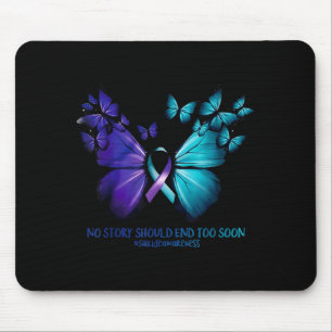 No Story Should End Too Soon Suicide Awareness But Mouse Pad