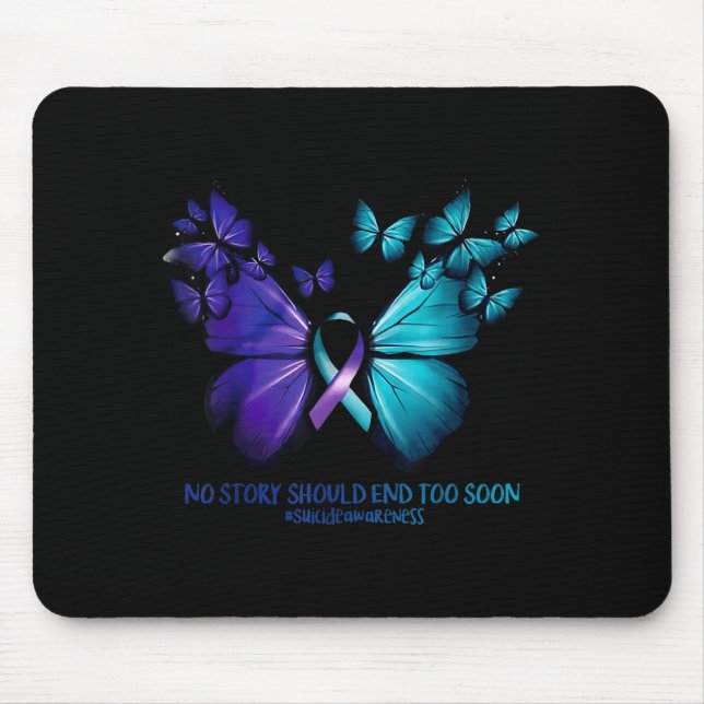 No Story Should End Too Soon Suicide Awareness But Mouse Pad (Front)