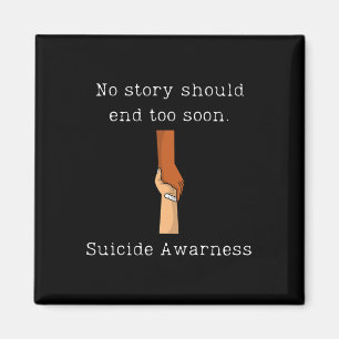 No Story Should End Too Soon Suicide Awareness Magnet