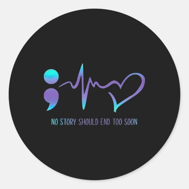 No Story Should End Too Soon Suicide Awareness Men Classic Round Sticker (Front)