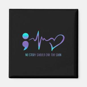 No Story Should End Too Soon Suicide Awareness Men Magnet