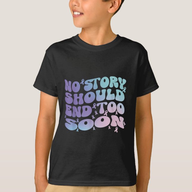 No Story Should End Too Soon Suicide Awareness Mon T-Shirt (Front)