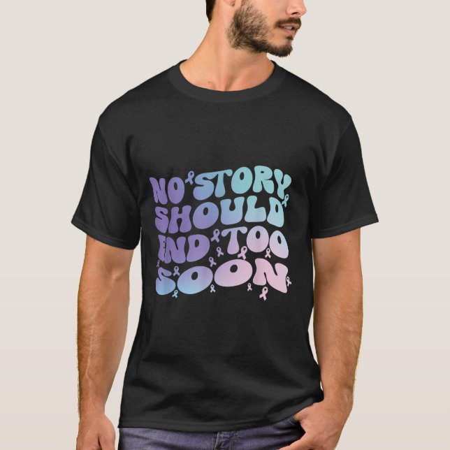 No Story Should End Too Soon Suicide Awareness Mon T-Shirt (Front)