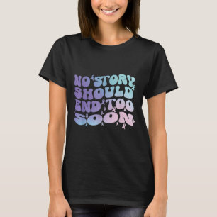 No Story Should End Too Soon Suicide Awareness Mon T-Shirt