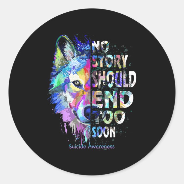 No Story Should End Too Soon Suicide Awareness Tea Classic Round Sticker (Front)