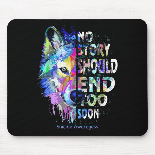No Story Should End Too Soon Suicide Awareness Tea Mouse Pad (Front)