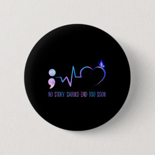 No Story Should End Too Soon Suicide Prevention Aw 2 Inch Round Button