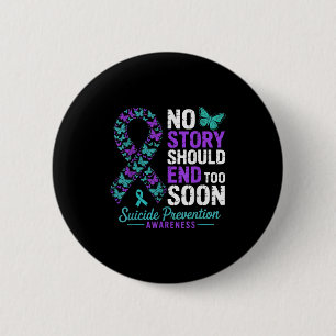 No Story Should End Too Soon Suicide Prevention Aw 2 Inch Round Button