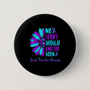 No Story Should End Too Soon Suicide Prevention Aw 2 Inch Round Button