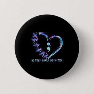 No Story Should End Too Soon Suicide Prevention Aw 2 Inch Round Button