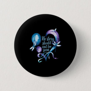 No Story Should End Too Soon Suicide Prevention Aw 2 Inch Round Button