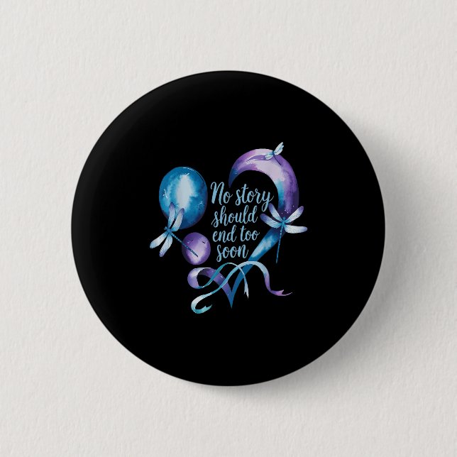 No Story Should End Too Soon Suicide Prevention Aw 2 Inch Round Button (Front)
