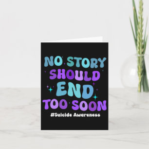 No Story Should End Too Soon Suicide Prevention Aw Card