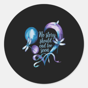 No Story Should End Too Soon Suicide Prevention Aw Classic Round Sticker