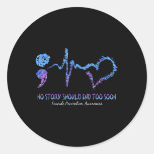 No Story Should End Too Soon Suicide Prevention Aw Classic Round Sticker