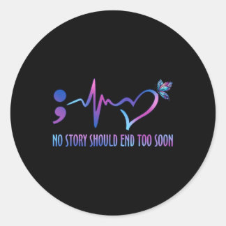No Story Should End Too Soon Suicide Prevention Aw Classic Round Sticker