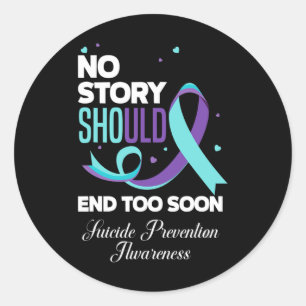 No Story Should End Too Soon Suicide Prevention Aw Classic Round Sticker