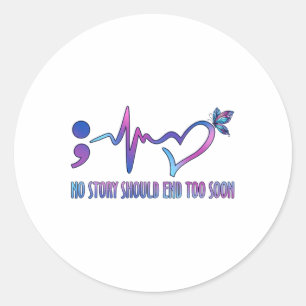 No Story Should End Too Soon Suicide Prevention Aw Classic Round Sticker