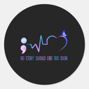 No Story Should End Too Soon Suicide Prevention Aw Classic Round Sticker