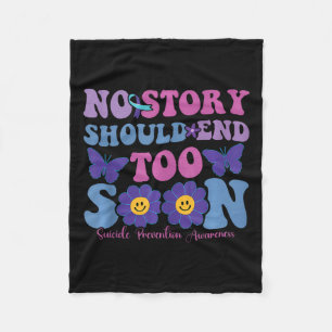 No Story Should End Too Soon Suicide Prevention Aw Fleece Blanket