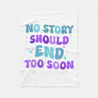 No Story Should End Too Soon Suicide Prevention Aw Fleece Blanket