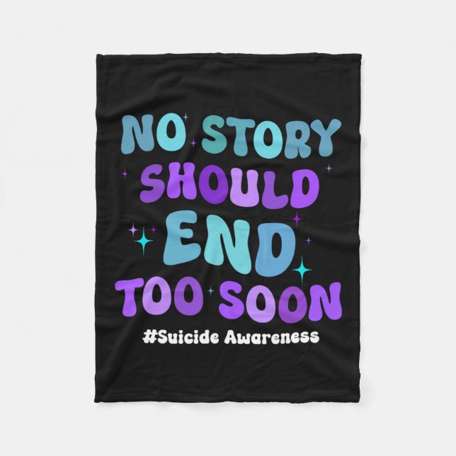 No Story Should End Too Soon Suicide Prevention Aw Fleece Blanket (Front)