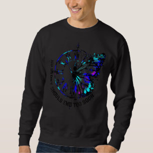 No Story Should End Too Soon Suicide Prevention Aw Sweatshirt