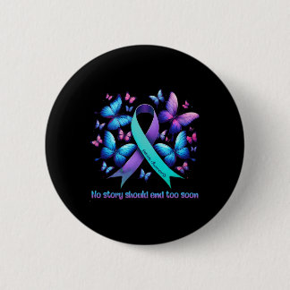 No Story Should End Too Soon Suicide Prevention Bu 2 Inch Round Button