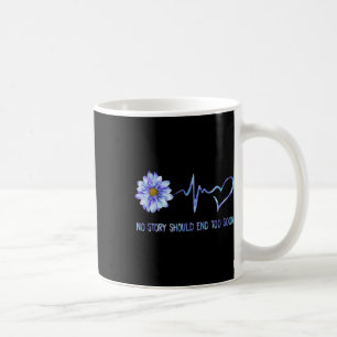 No Story Should End Too Soon Suicide Prevention He Coffee Mug