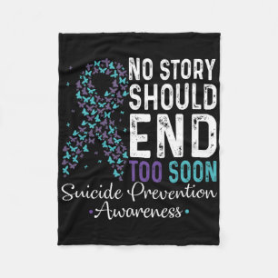 No Story Should End Too Soon Suicide Prevention Te Fleece Blanket