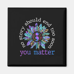 No Story Should End Too Soon Sunflower Suicide Awa Magnet