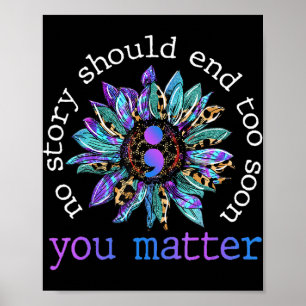 No Story Should End Too Soon Sunflower Suicide Awa Poster