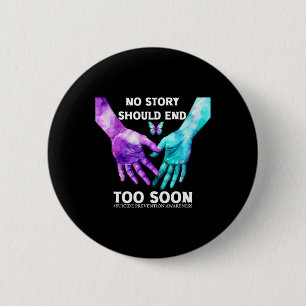 No Story Should End Too Soon Tee Suicide Awareness 2 Inch Round Button
