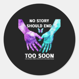 No Story Should End Too Soon Tee Suicide Awareness Classic Round Sticker