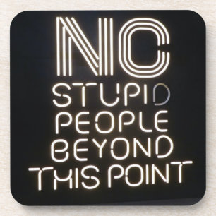 No Stupid People Beyond This Point Funny Neon Sign Coaster